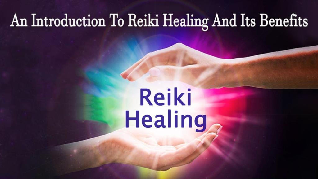 An Introduction To Reiki Healing And Its Benefits